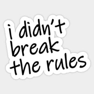 i didnt break the rules Sticker